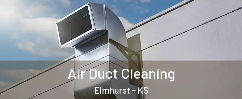Air Duct Cleaning Elmhurst - KS