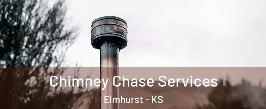 Chimney Chase Services Elmhurst - KS