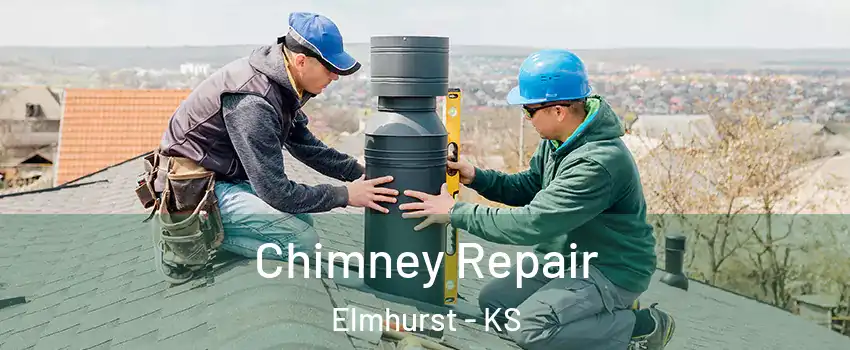 Chimney Repair Elmhurst - KS
