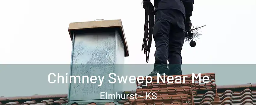 Chimney Sweep Near Me Elmhurst - KS