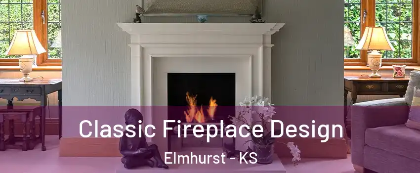Classic Fireplace Design Elmhurst - KS