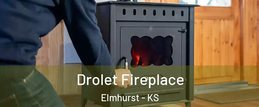Drolet Fireplace Elmhurst - KS