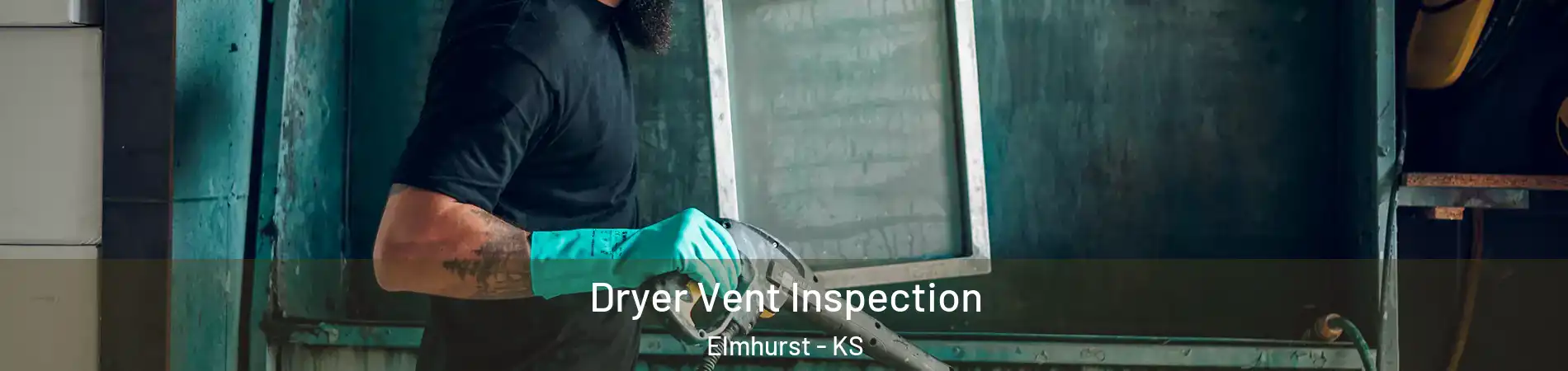 Dryer Vent Inspection Elmhurst - KS