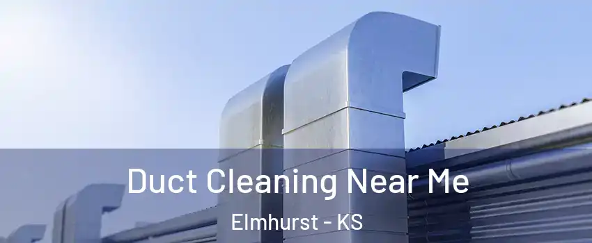 Duct Cleaning Near Me Elmhurst - KS