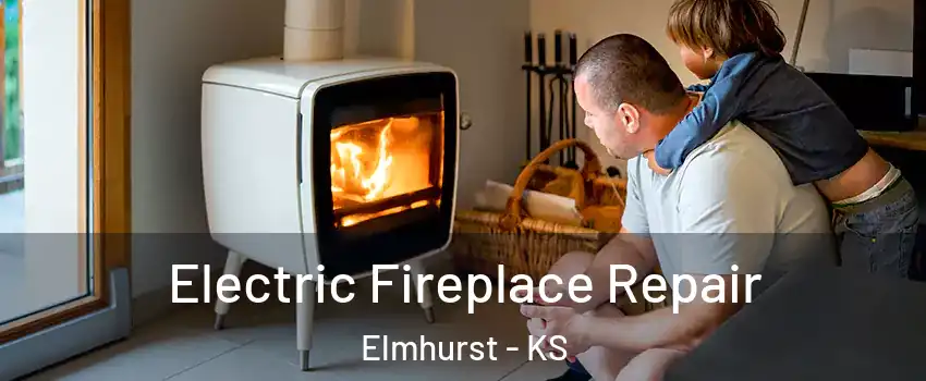 Electric Fireplace Repair Elmhurst - KS
