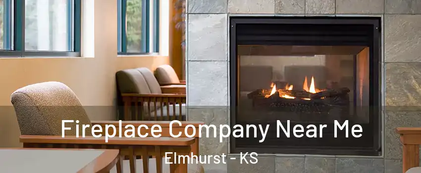 Fireplace Company Near Me Elmhurst - KS