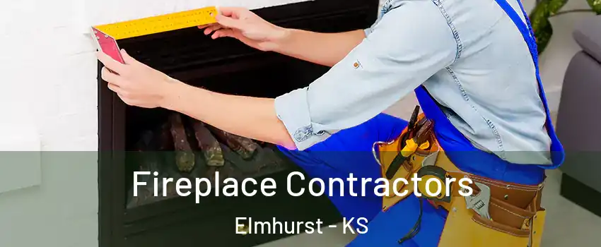 Fireplace Contractors Elmhurst - KS