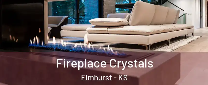 Fireplace Crystals Elmhurst - KS