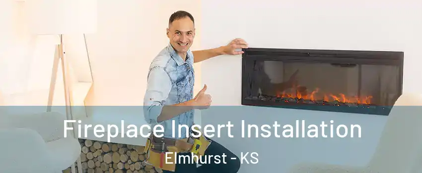 Fireplace Insert Installation Elmhurst - KS