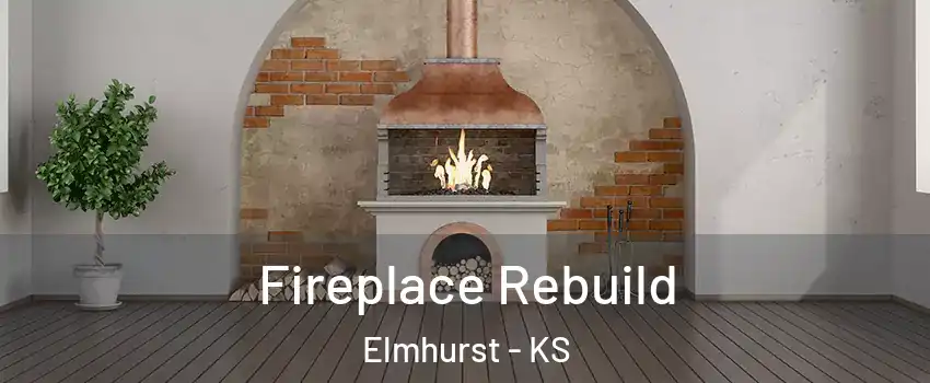 Fireplace Rebuild Elmhurst - KS