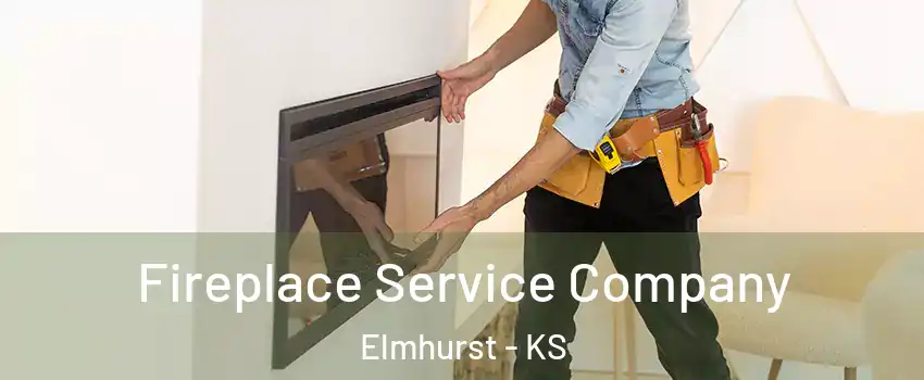 Fireplace Service Company Elmhurst - KS