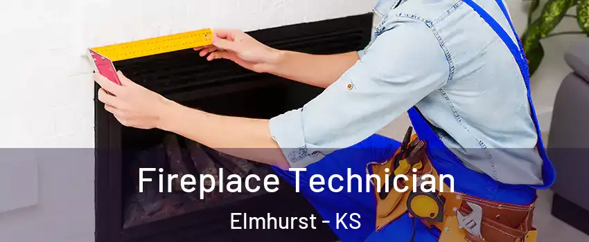 Fireplace Technician Elmhurst - KS