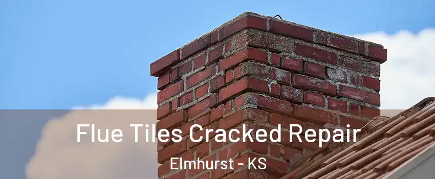 Flue Tiles Cracked Repair Elmhurst - KS