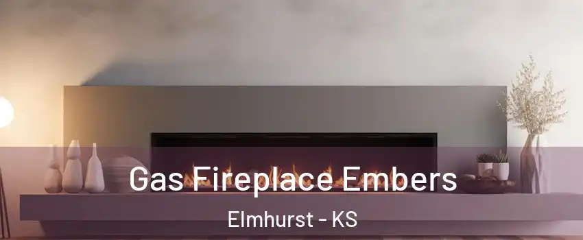 Gas Fireplace Embers Elmhurst - KS