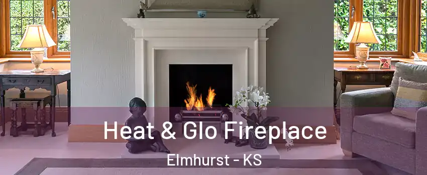 Heat & Glo Fireplace Elmhurst - KS