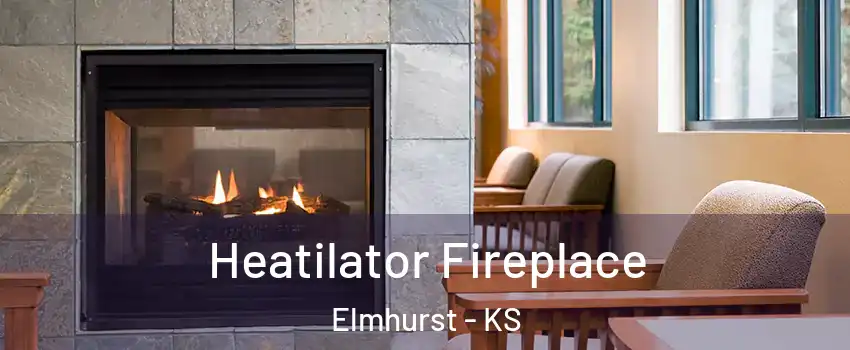 Heatilator Fireplace Elmhurst - KS