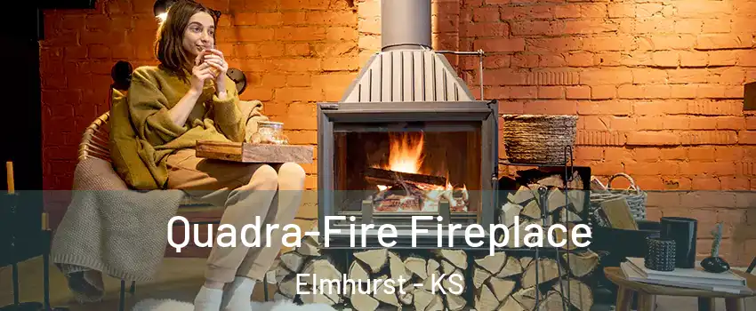 Quadra-Fire Fireplace Elmhurst - KS