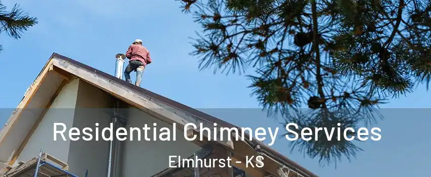 Residential Chimney Services Elmhurst - KS