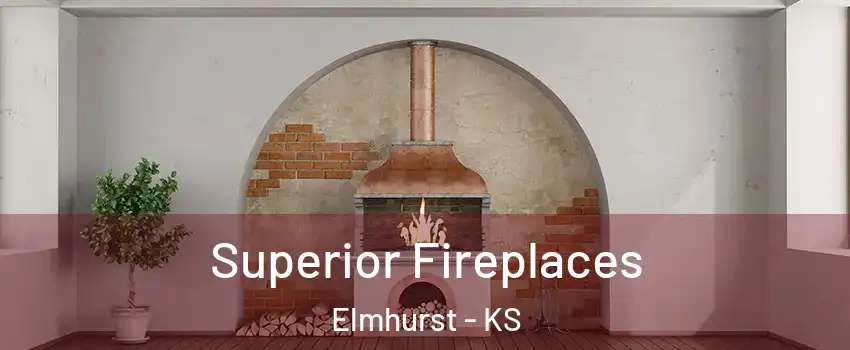 Superior Fireplaces Elmhurst - KS