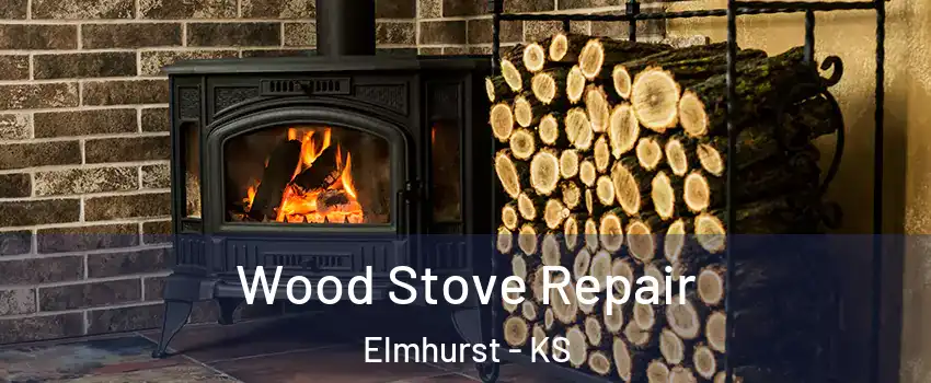 Wood Stove Repair Elmhurst - KS